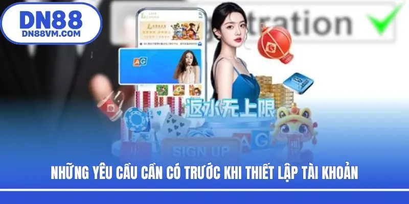 Những yêu cầu cần có trước khi thiết lập tài khoản
